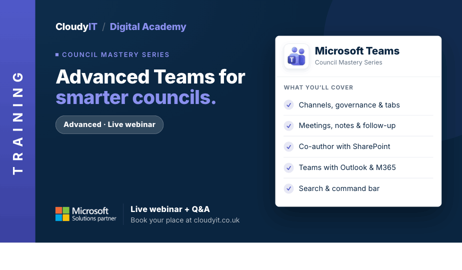 CloudyIT Digital Academy training banner for an "Advanced Teams for smarter councils" live webinar. It lists covered topics including channels, governance, meetings, co-authoring with SharePoint, Outlook integration, and the search bar, with an invitation to book a place at cloudyit.co.uk.